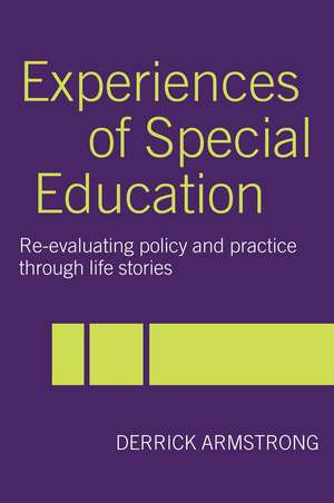 Experiences of Special Education: Re-evaluating Policy and Practice through Life Stories de Derrick Armstrong