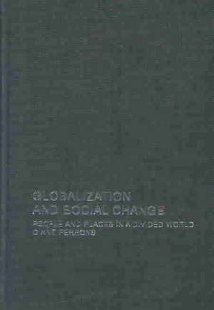 Globalization and Social Change: People and Places in a Divided World de Diane Perrons