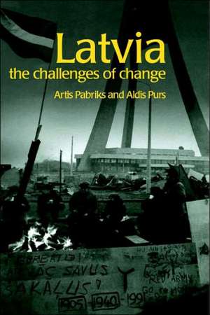 Latvia: The Challenges of Change de Artis Pabriks