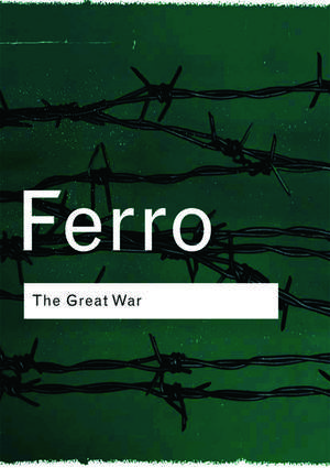 The Great War: 1914–1918 de Marc Ferro