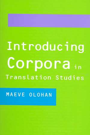 Introducing Corpora in Translation Studies de Maeve Olohan