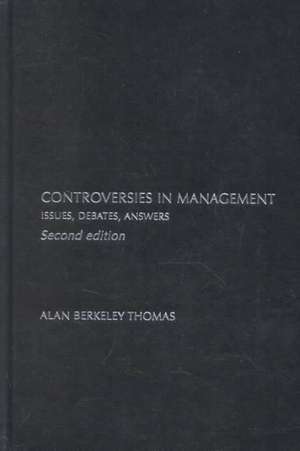 Controversies in Management: Issues, Debates, Answers de Alan B Thomas