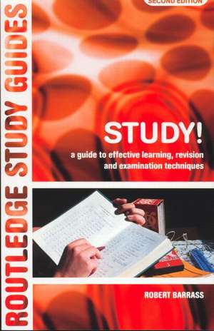 Study!: A Guide to Effective Learning, Revision and Examination Techniques de Robert Barrass