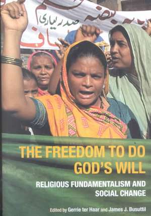 The Freedom to do God's Will: Religious Fundamentalism and Social Change de James Busuttil