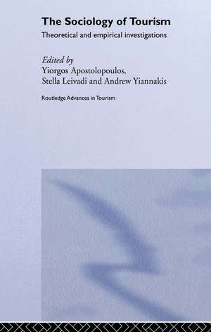 The Sociology of Tourism: Theoretical and Empirical Investigations de Yiorgos Apostolopoulos