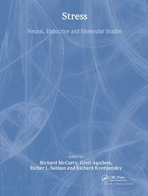 Stress: Neural, Endocrine and Molecular Studies de Richard McCarty