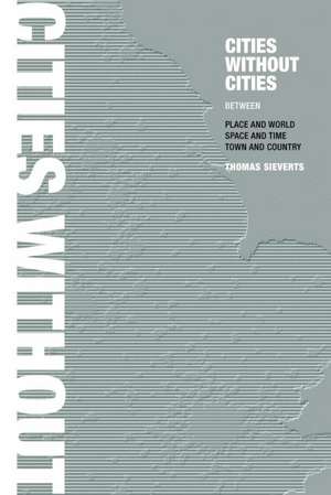 Cities Without Cities: An Interpretation of the Zwischenstadt de Thomas Sieverts