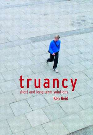 Truancy: Short and Long-term Solutions de Ken Reid