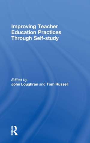 Improving Teacher Education Practice Through Self-study de John Loughran