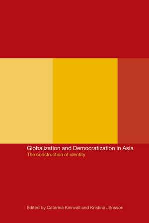 Globalization and Democratization in Asia: The Construction of Identity de Kristina Jonsson