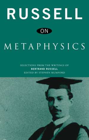 Russell on Metaphysics: Selections from the Writings of Bertrand Russell de Bertrand Russell