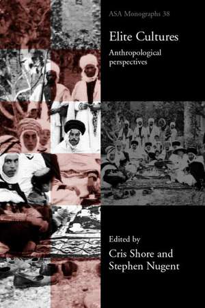 Elite Cultures: Anthropological Perspectives de Stephen Nugent