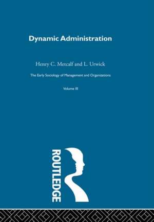 Dynamic Administration: The Collected Papers of Mary Parker Follett de Henry C. Metcalf