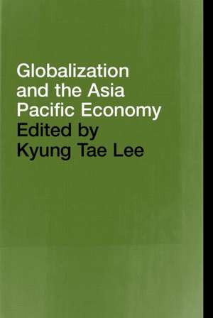 Globalization and the Asia Pacific Economy de Kyung Tae Lee