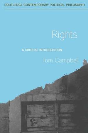 Rights: A Critical Introduction de Tom Campbell