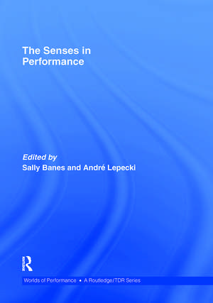 The Senses in Performance de Sally Banes