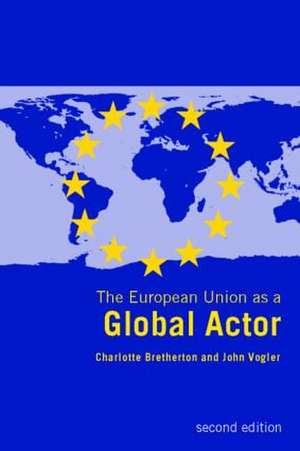 The European Union as a Global Actor de Charlotte Bretherton