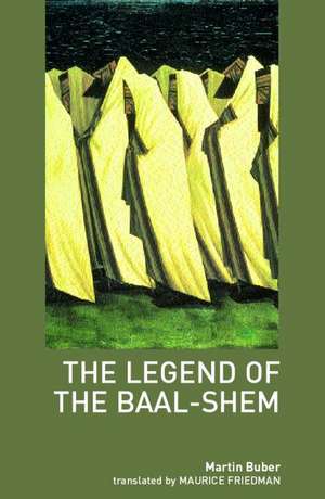 The Legend of the Baal-Shem de Martin Buber