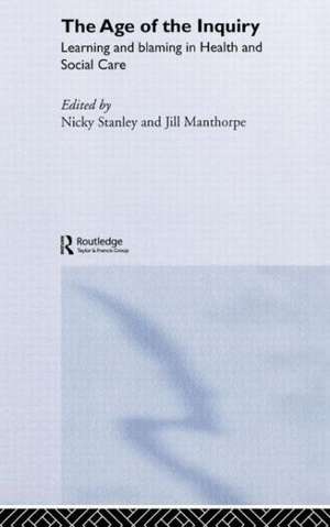 The Age of the Inquiry: Learning and Blaming in Health and Social Care de Jill Manthorpe