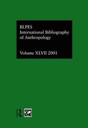 IBSS: Anthropology: 2001 Vol.47 de Compiled by the British Library of Political and Economic Science