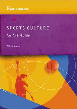 Sports Culture: An A-Z Guide de Ellis Cashmore