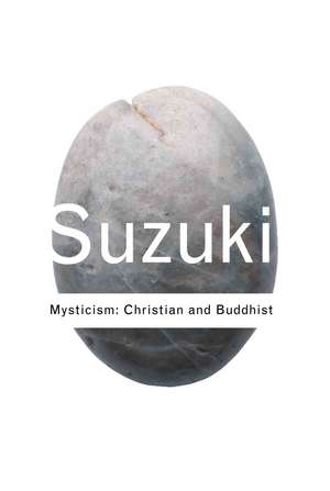 Mysticism: Christian and Buddhist de D. T. Suzuki