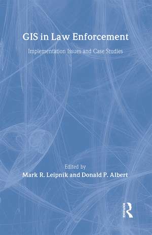 GIS in Law Enforcement: Implementation Issues and Case Studies de Mark R. Leipnik