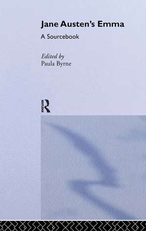 Jane Austen's Emma: A Routledge Study Guide and Sourcebook de Paula Byrne