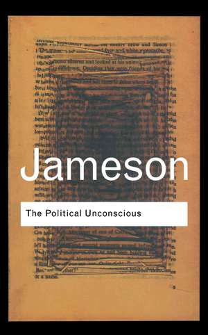 The Political Unconscious: Narrative as a Socially Symbolic Act de Fredric Jameson