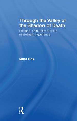 Religion, Spirituality and the Near-Death Experience de Mark Fox