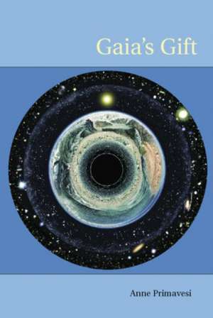 Gaia's Gift: Earth, Ourselves and God after Copernicus de Anne Primavesi