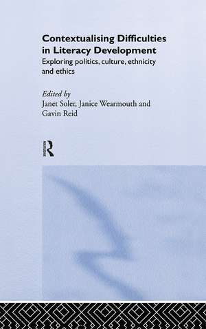 Contextualising Difficulties in Literacy Development: Exploring Politics, Culture, Ethnicity and Ethics de Gavin Reid