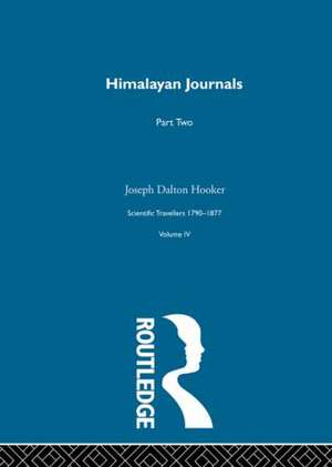 Himalayan Journals, Volume II: Scientific Travellers 1790–1877 Volume 2 de Joseph Dalton Hooker