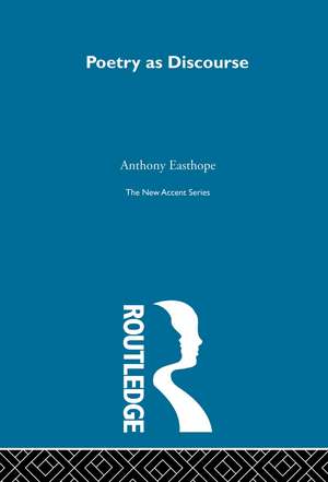 Poetry as Discourse de Antony Easthope