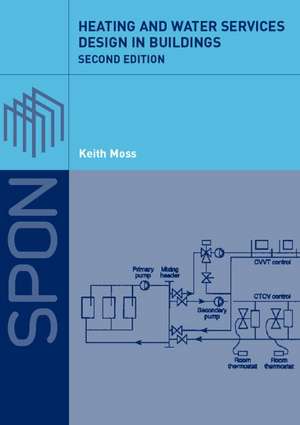 Heating and Water Services Design in Buildings de Keith Moss