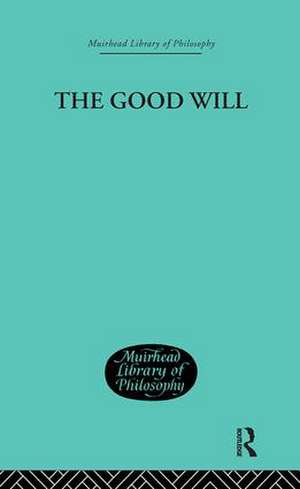 The Good Will: A Study in the Coherence Theory of Goodness de H J Paton