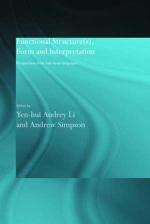 Functional Structure(s), Form and Interpretation: Perspectives from East Asian Languages de Andrew Simpson