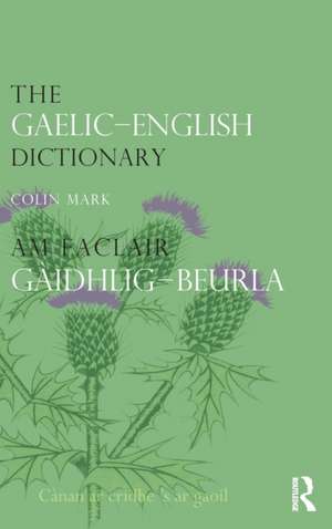 The Gaelic-English Dictionary de Colin B.D. Mark