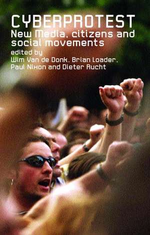 Cyberprotest: New Media, Citizens and Social Movements de Wim van de Donk