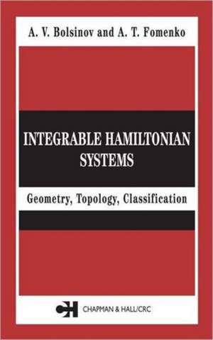 Integrable Hamiltonian Systems: Geometry, Topology, Classification de A.V. Bolsinov