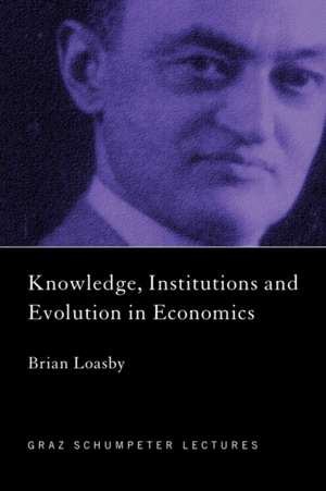 Knowledge, Institutions and Evolution in Economics de Brian Loasby