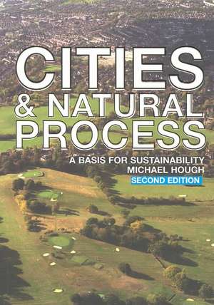 Cities and Natural Process: A Basis for Sustainability de Michael Hough