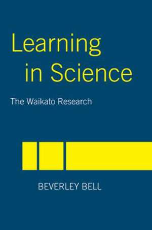 Learning in Science: The Waikato Research de Beverley Bell