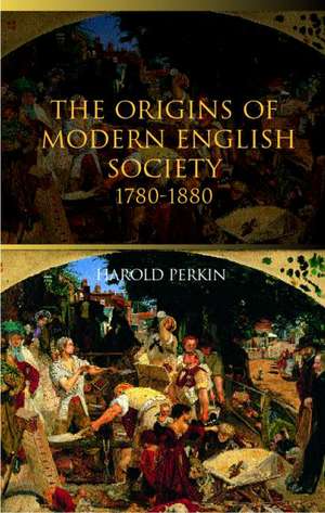 The Origins of Modern English Society de Harold Perkin