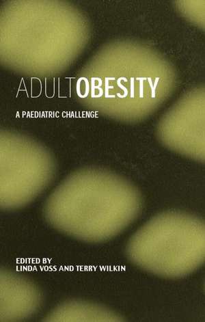 Adult Obesity: A Paediatric Challenge de Linda Voss