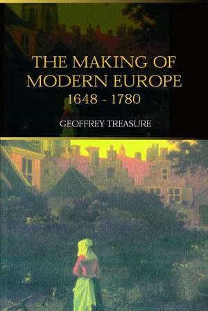 The Making of Modern Europe, 1648-1780 de Geoffrey Treasure