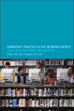 Community Practice in the Network Society: Local Action / Global Interaction de Peter Day