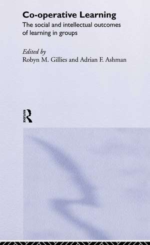 Cooperative Learning: The Social and Intellectual Outcomes of Learning in Groups de Adrian Ashman