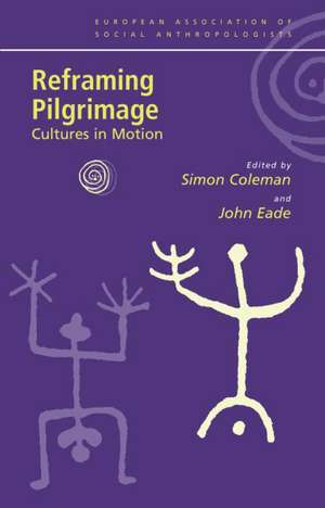 Reframing Pilgrimage: Cultures in Motion de Simon Coleman