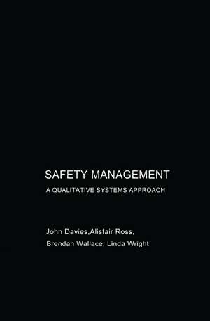 Safety Management: A Qualitative Systems Approach de John Davies